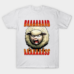 Baaaaaaaad Aaaaaaass T-Shirt